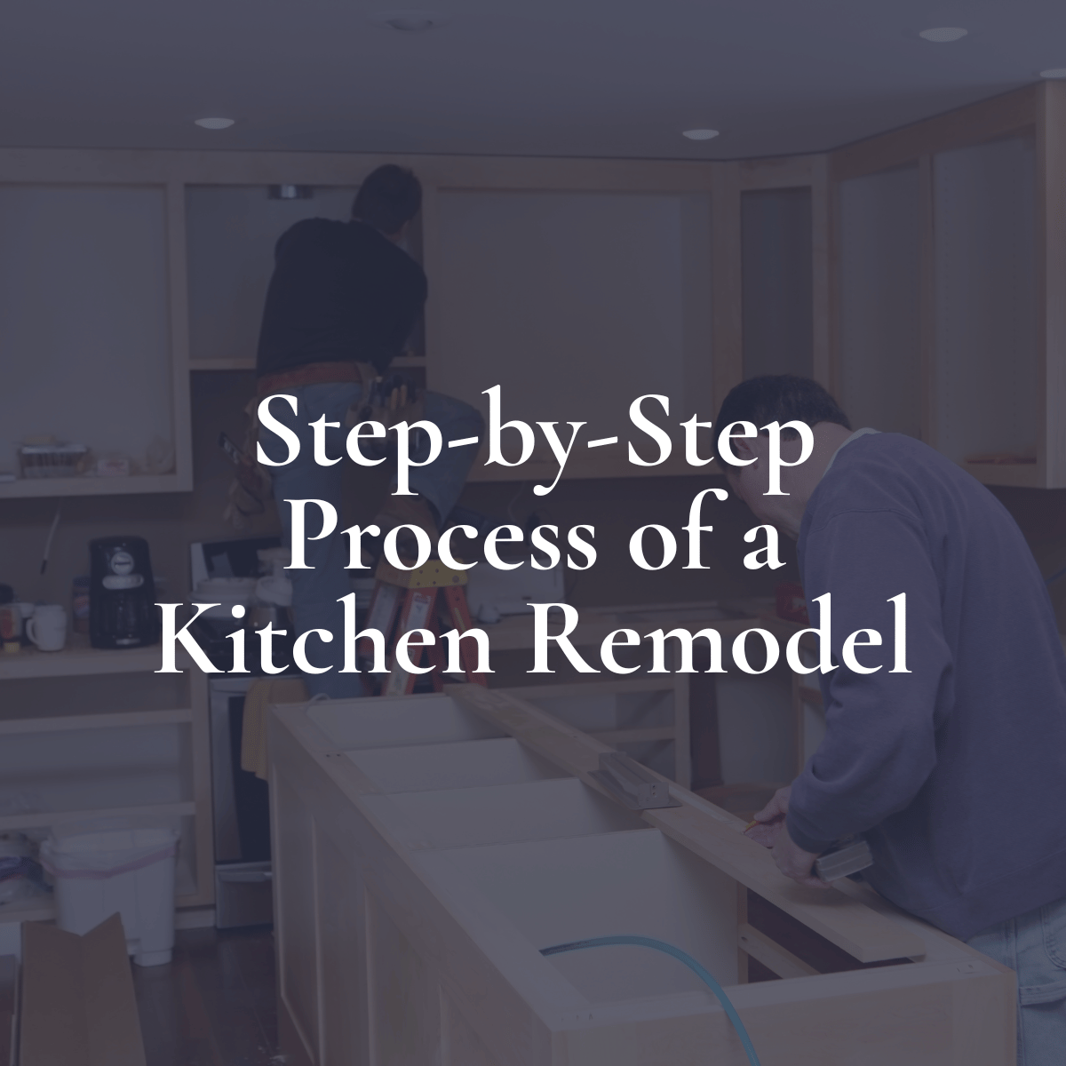 Step-by-Step Process of a Kitchen Remodel on an overlay of a kitchen remodel.